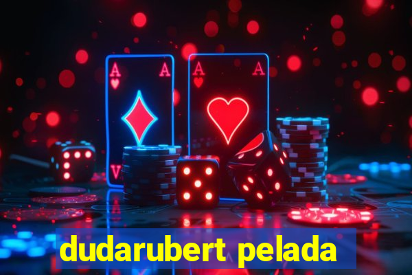 dudarubert pelada